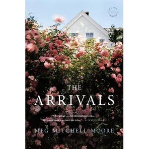 The Arrivals -- Meg Mitchell Moore